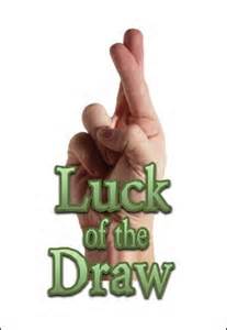 luck of the draw