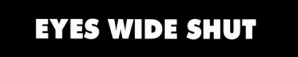 eyes wide shut