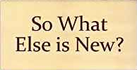 what else is new
