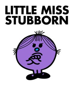 stubborn